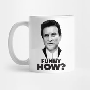 Funny How? Goodfellas Joe Pesci Mug